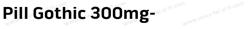Pill Gothic 300mg字体转换